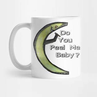 Do You Peel Me Baby Mug